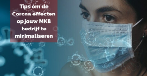 Tips om de Corona effecten op je MKB bedrijf te minimaliseren