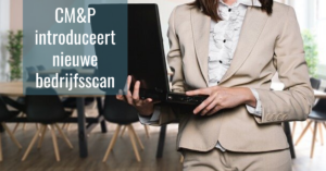 CM&P introduceert nieuwe bedrijfsscan