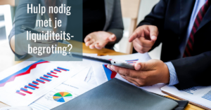 Hulp nodig met je liquiditeitsbegroting (in crisistijd) ?