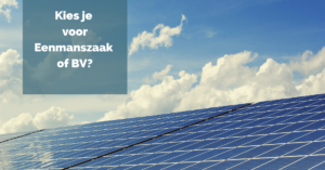 Kies je voor Eenmanszaak of BV?