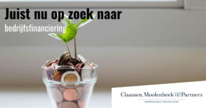Juist nu op zoek naar bedrijfsfinanciering!