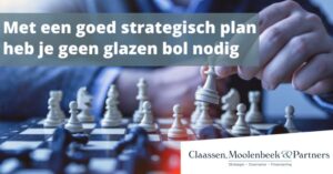 Met een goed strategisch plan heb je geen glazen bol nodig