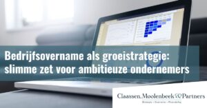 Bedrijfsovername als groeistrategie: een slimme zet voor ambitieuze ondernemers